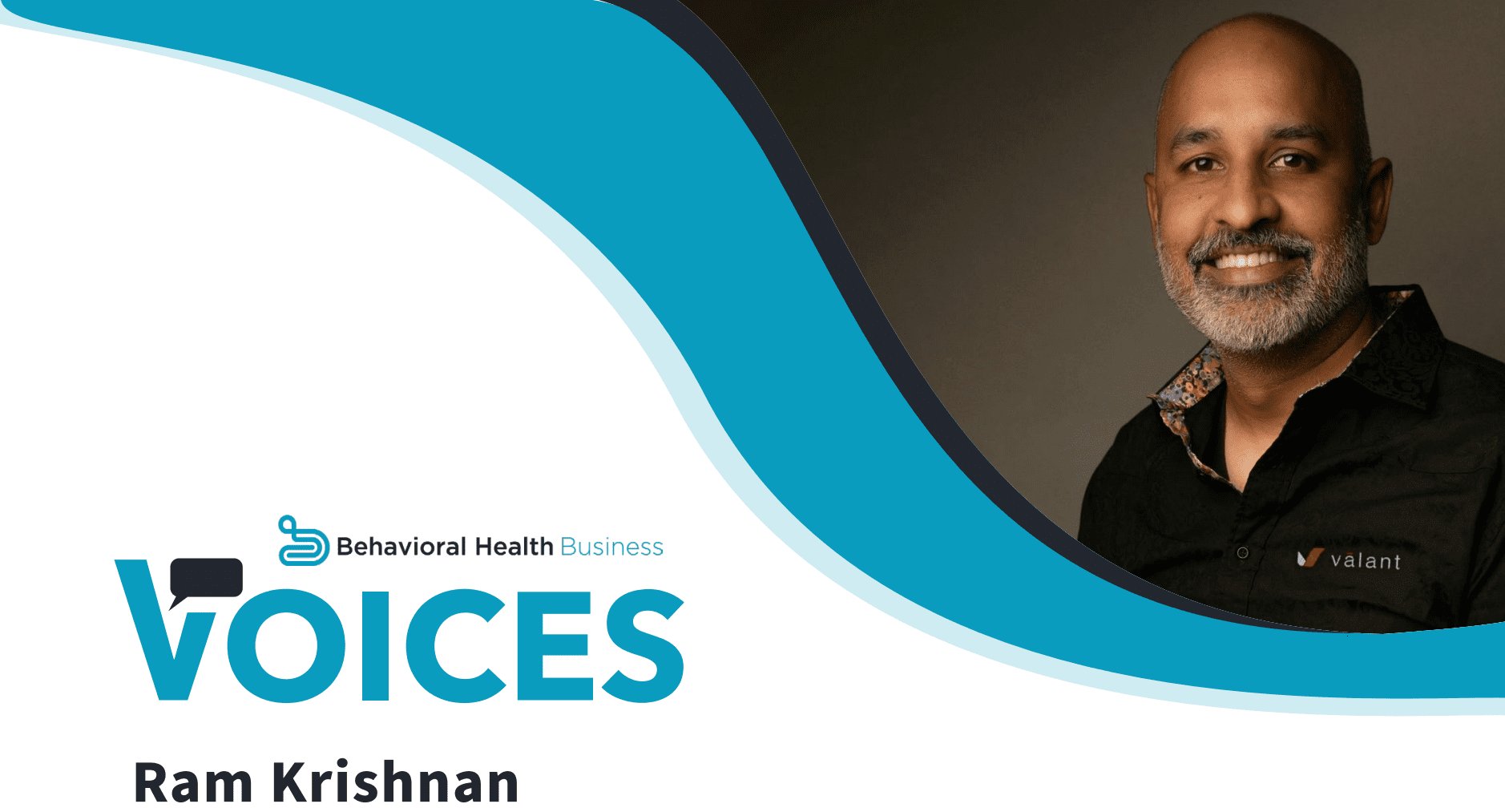 Behavioral Health Business – Voices: Ram Krishnan